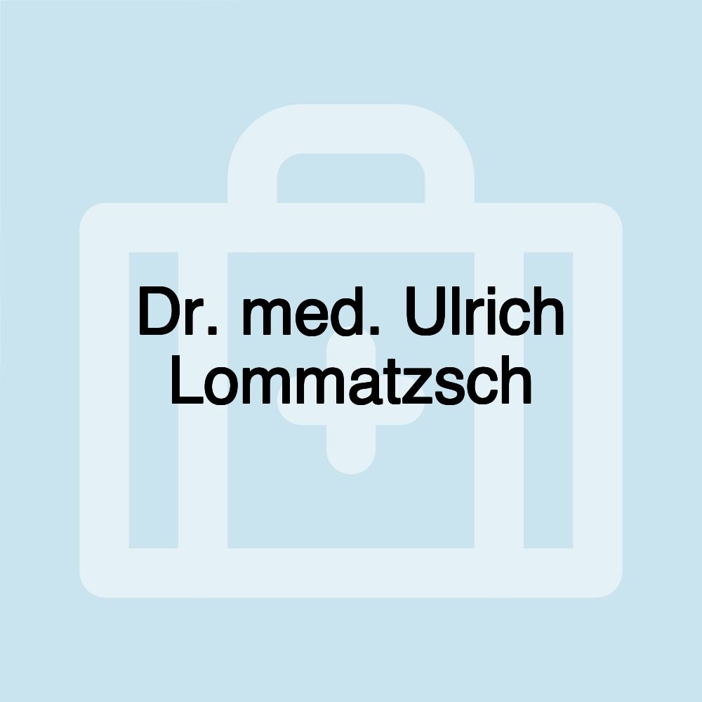 Dr. med. Ulrich Lommatzsch