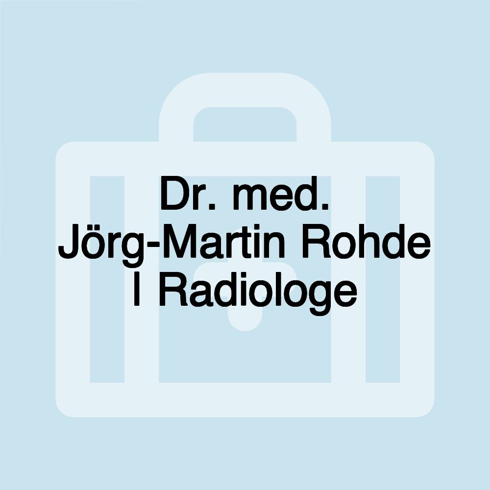 Dr. med. Jörg-Martin Rohde | Radiologe