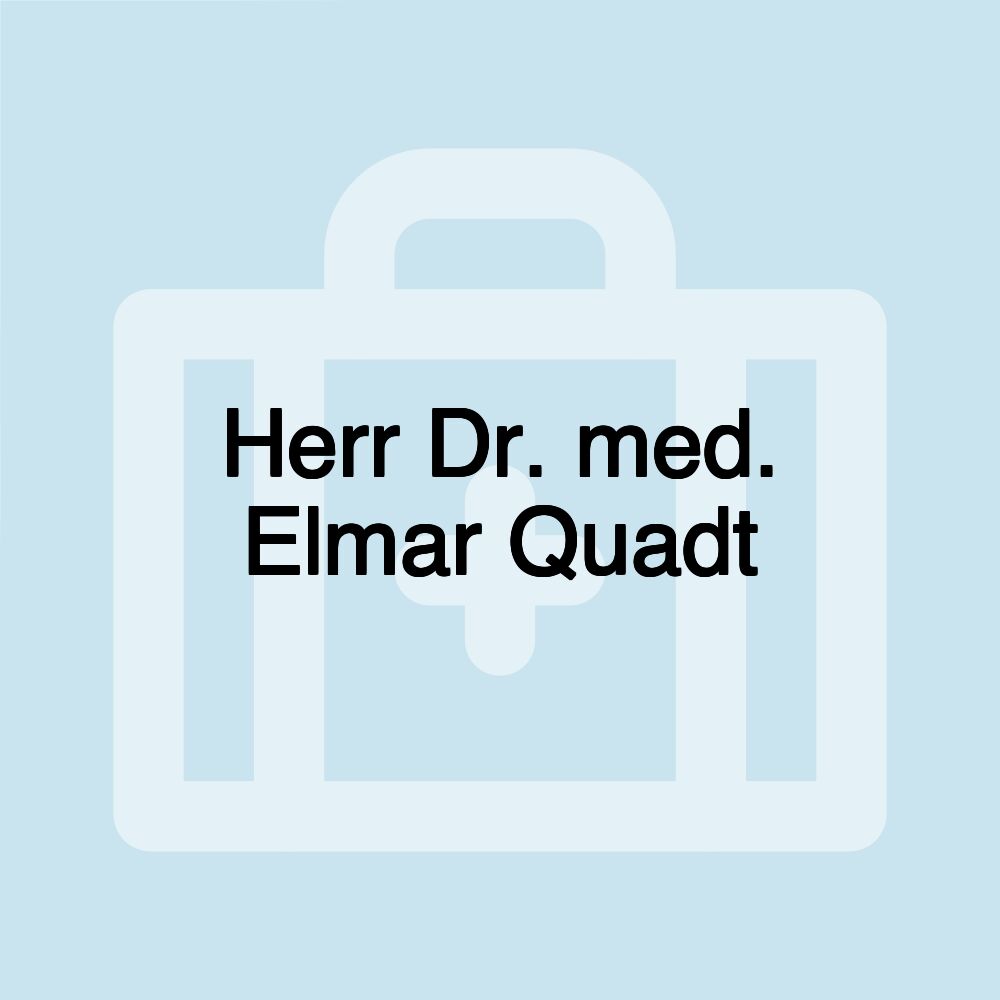 Herr Dr. med. Elmar Quadt