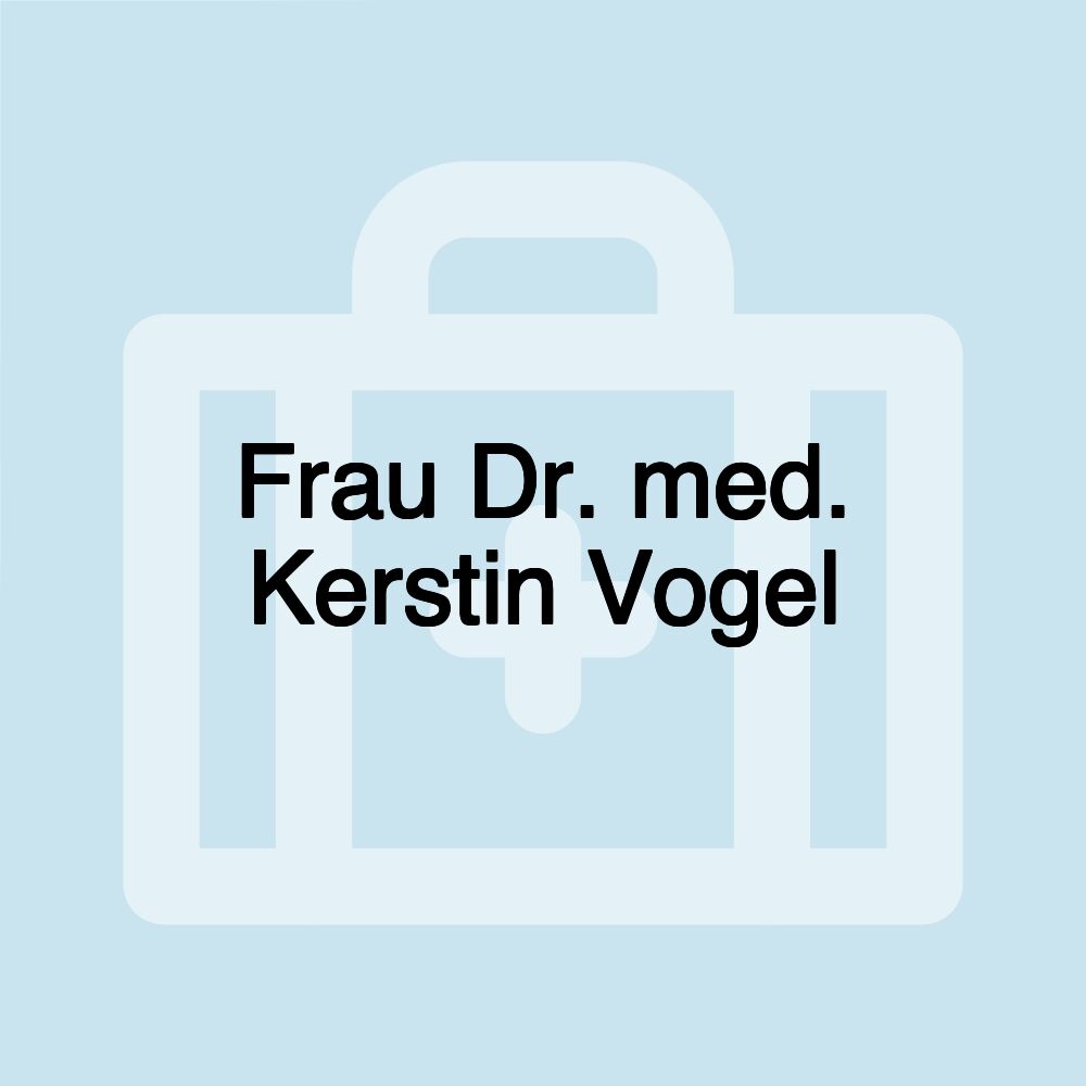 Frau Dr. med. Kerstin Vogel