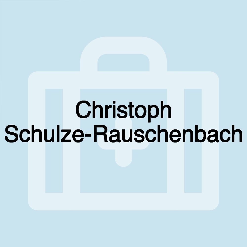 Christoph Schulze-Rauschenbach