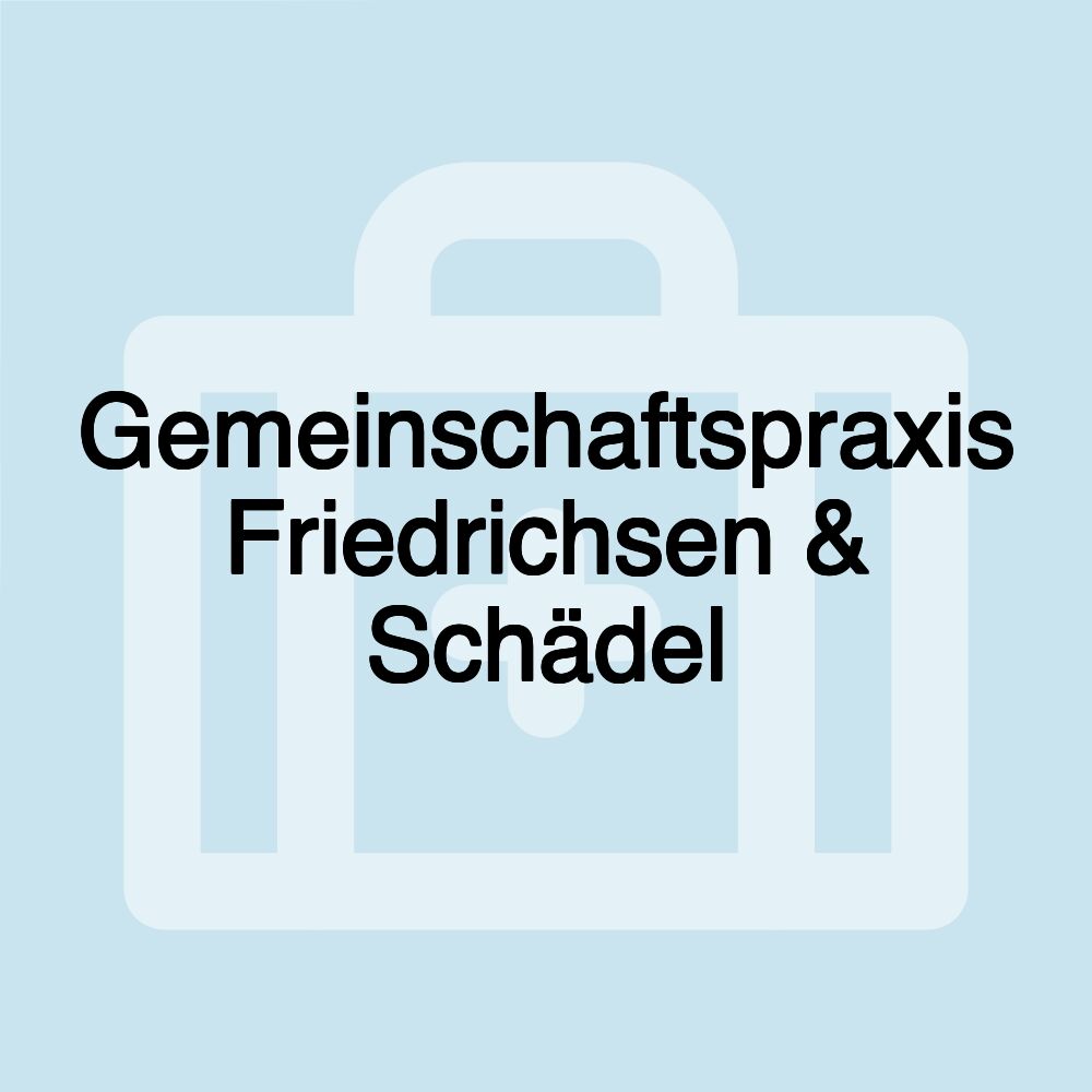 Gemeinschaftspraxis Friedrichsen & Schädel