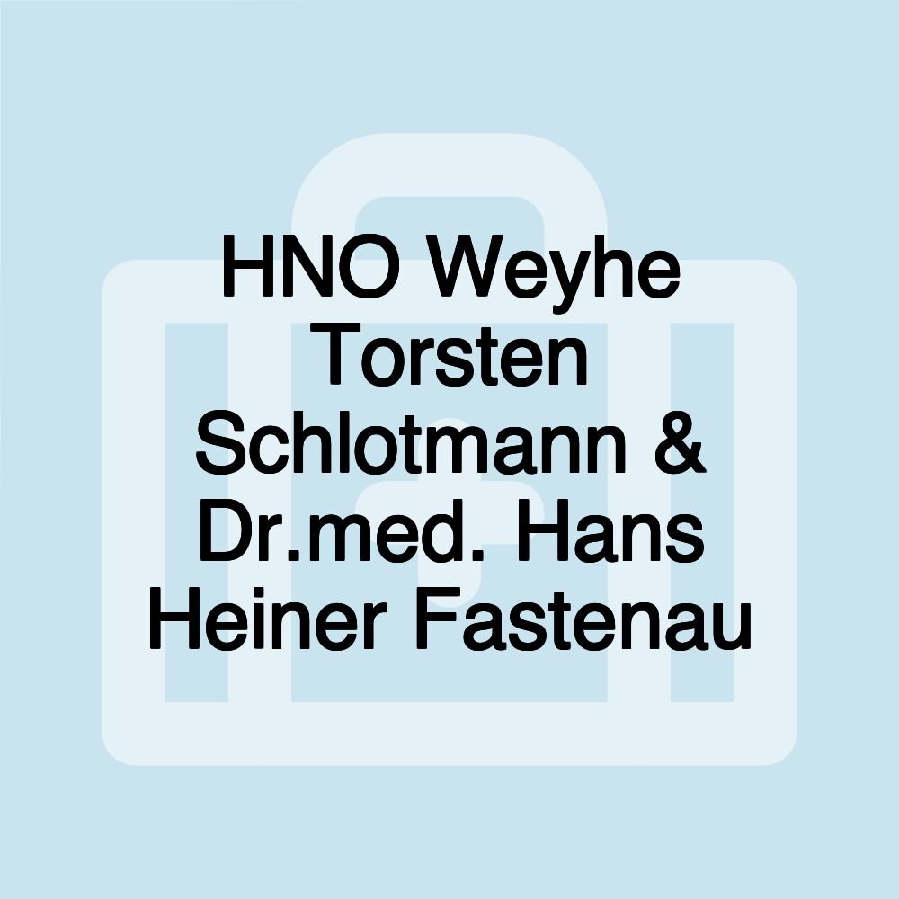 HNO Weyhe Torsten Schlotmann & Dr.med. Hans Heiner Fastenau