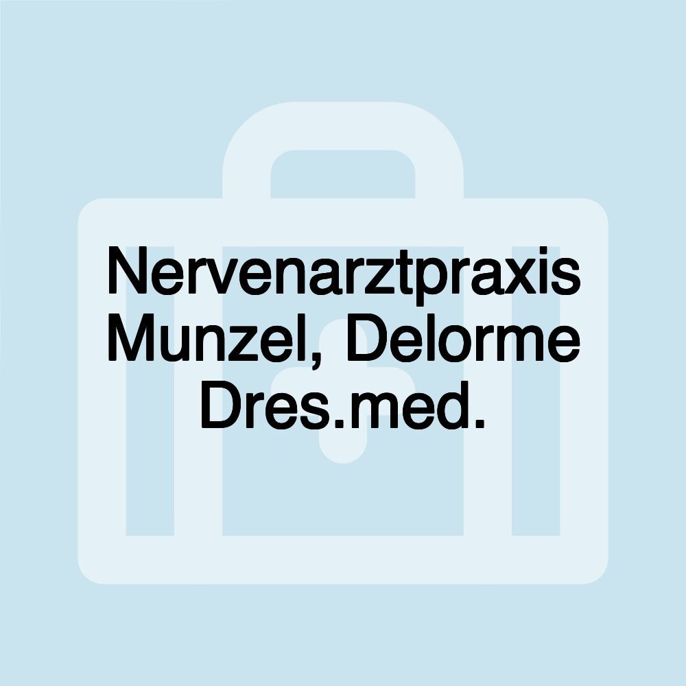 Nervenarztpraxis Munzel, Delorme Dres.med.