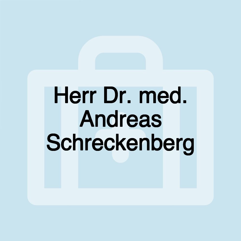 Herr Dr. med. Andreas Schreckenberg