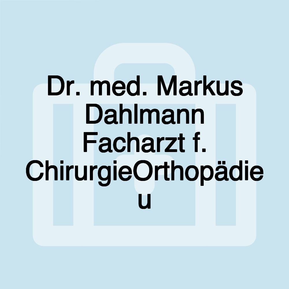 Dr. med. Markus Dahlmann Facharzt f. ChirurgieOrthopädie u