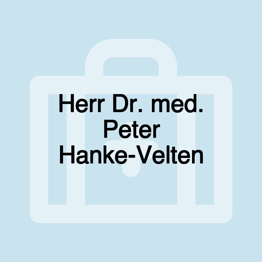 Herr Dr. med. Peter Hanke-Velten