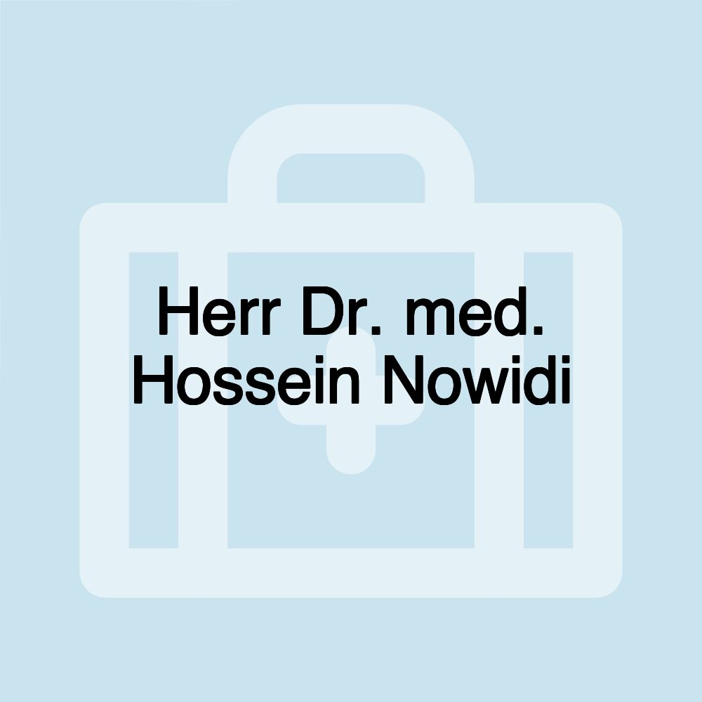 Herr Dr. med. Hossein Nowidi