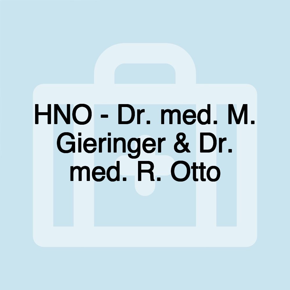 HNO - Dr. med. M. Gieringer & Dr. med. R. Otto