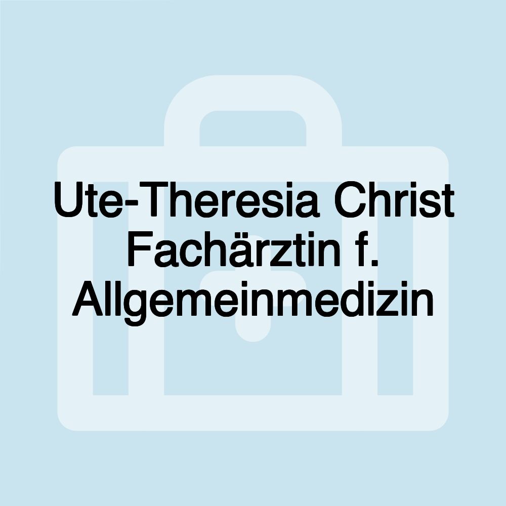 Ute-Theresia Christ Fachärztin f. Allgemeinmedizin