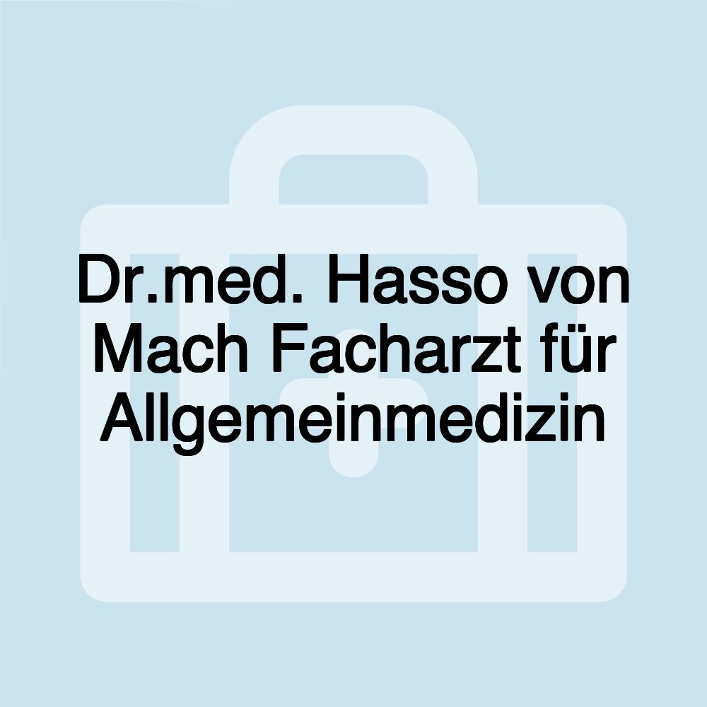 Dr.med. Hasso von Mach Facharzt für Allgemeinmedizin