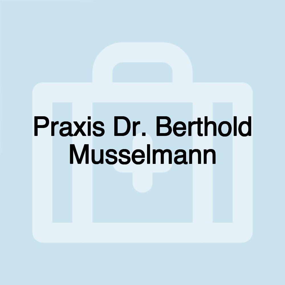 Praxis Dr. Berthold Musselmann