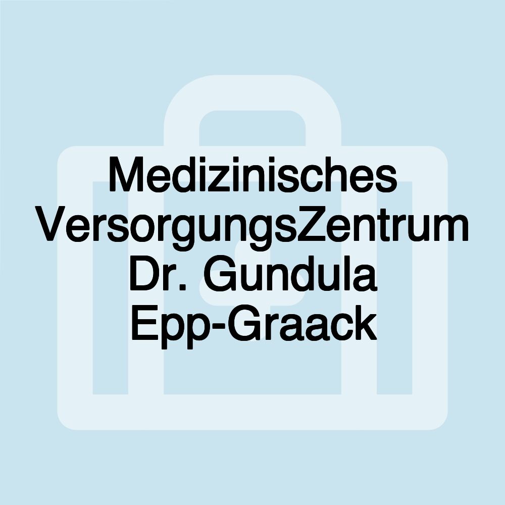 Medizinisches VersorgungsZentrum Dr. Gundula Epp-Graack