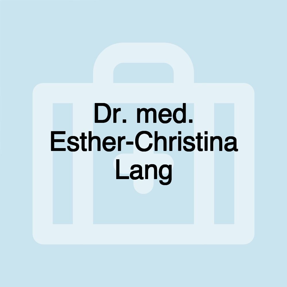 Dr. med. Esther-Christina Lang