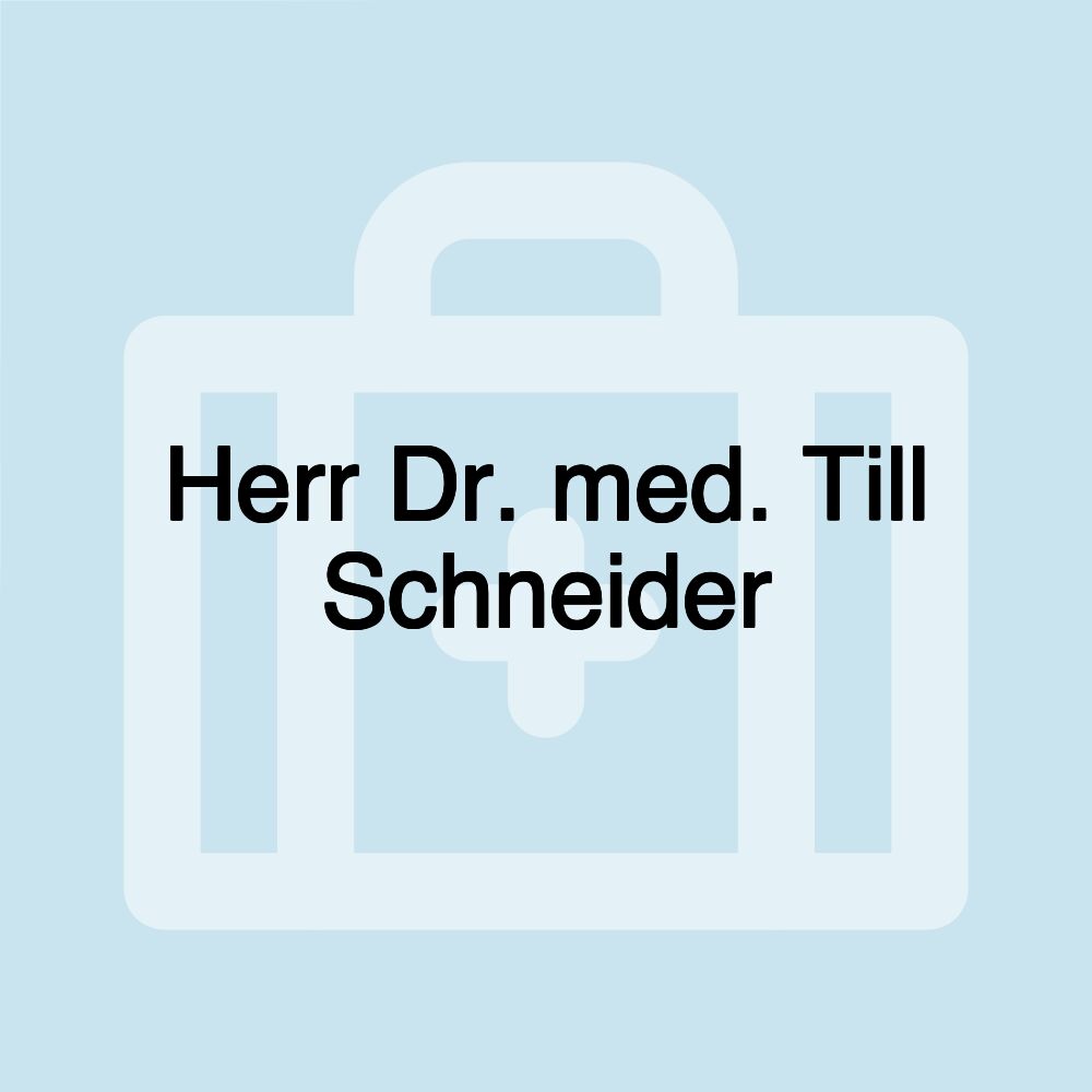 Herr Dr. med. Till Schneider