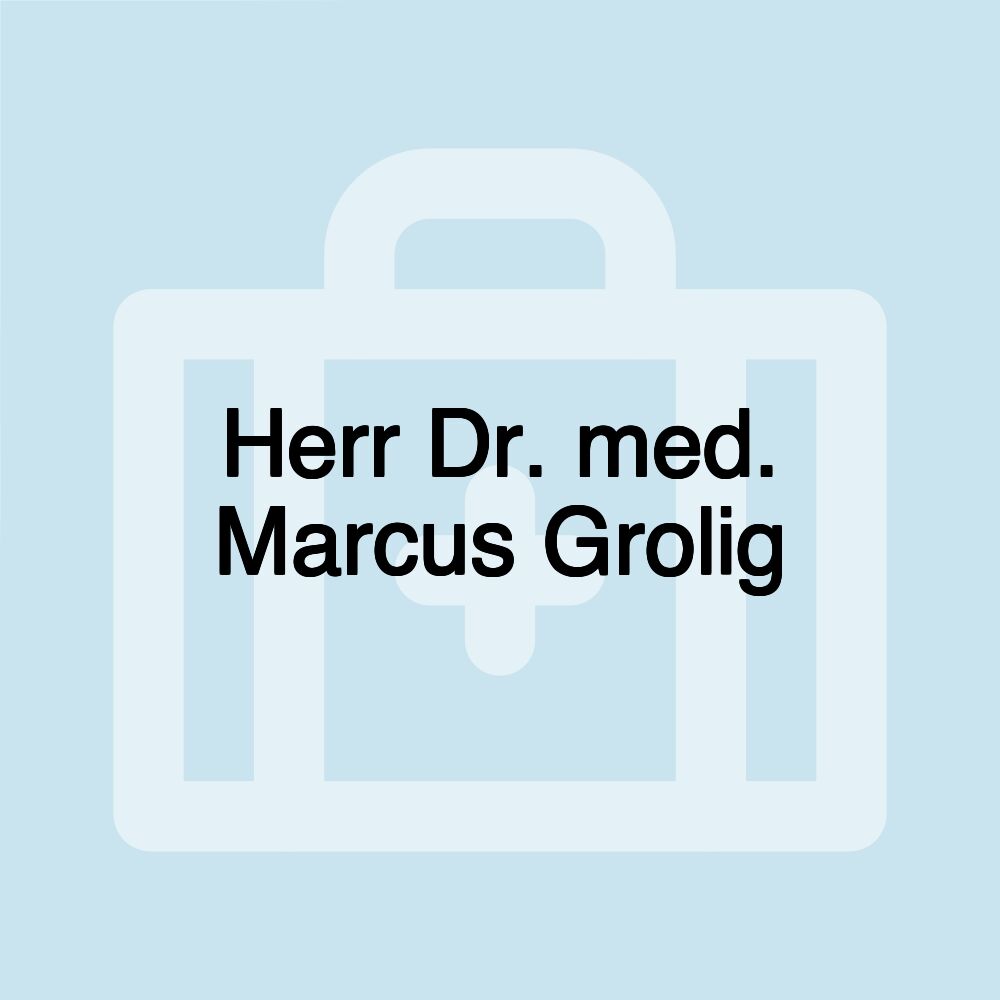 Herr Dr. med. Marcus Grolig