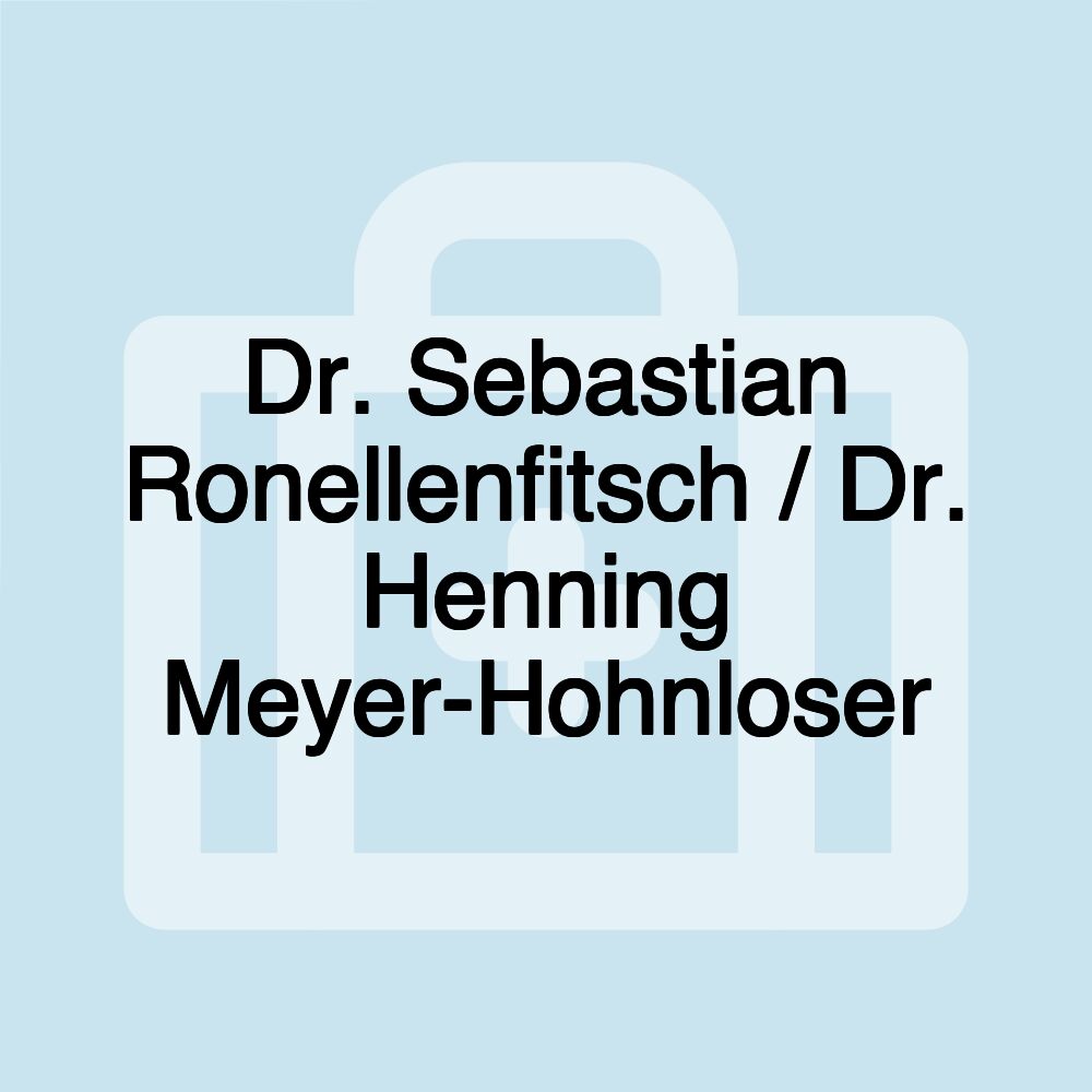 Dr. Sebastian Ronellenfitsch / Dr. Henning Meyer-Hohnloser