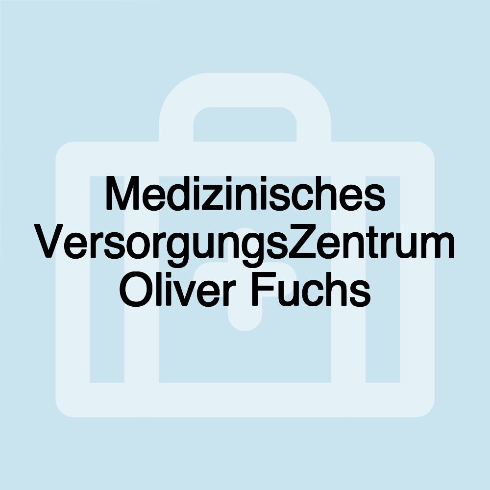 Medizinisches VersorgungsZentrum Oliver Fuchs