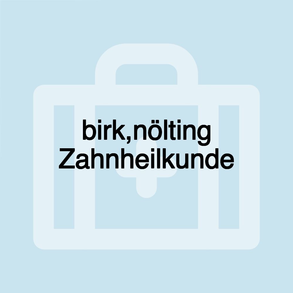 birk,nölting Zahnheilkunde