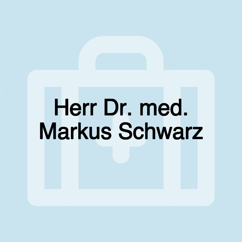 Herr Dr. med. Markus Schwarz