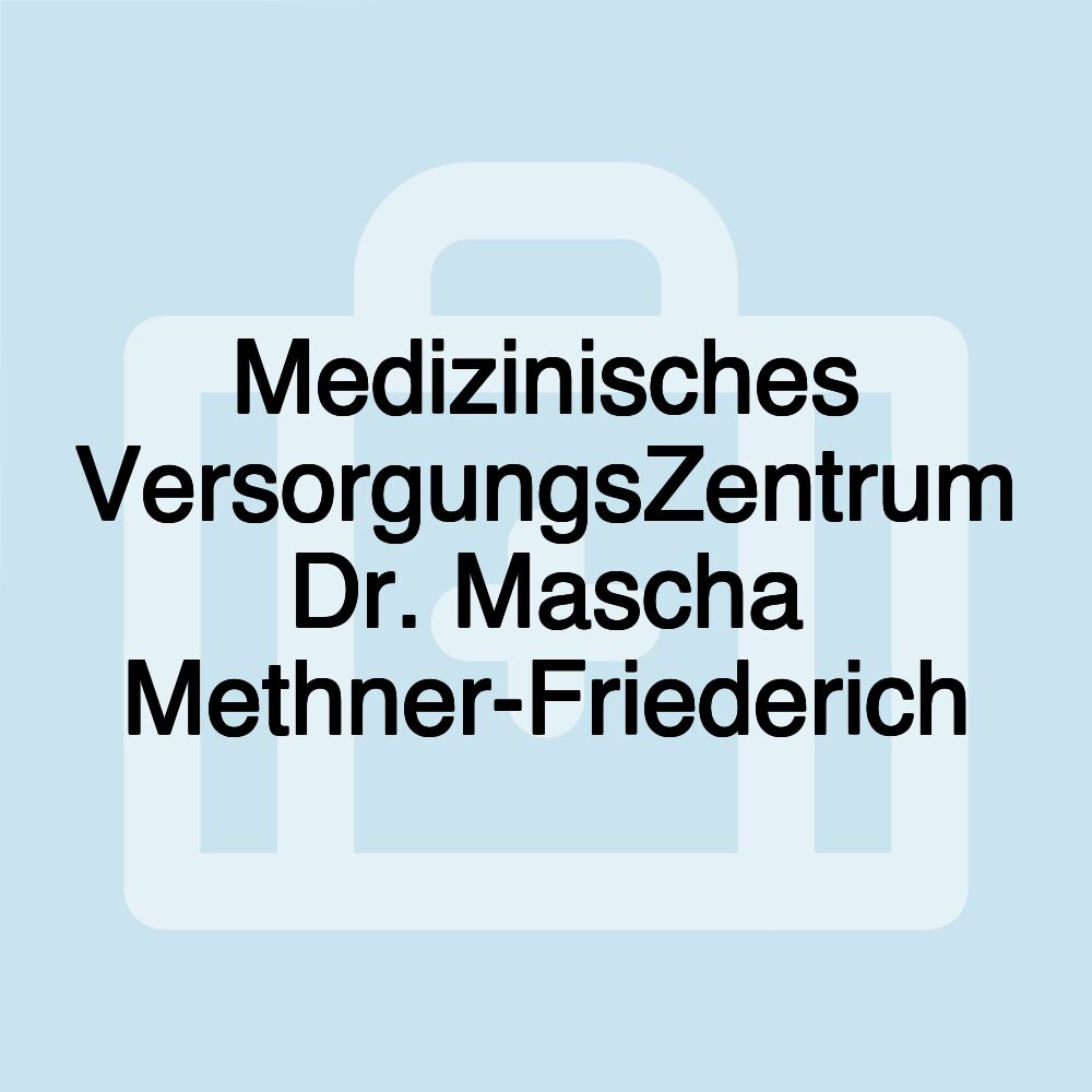 Medizinisches VersorgungsZentrum Dr. Mascha Methner-Friederich