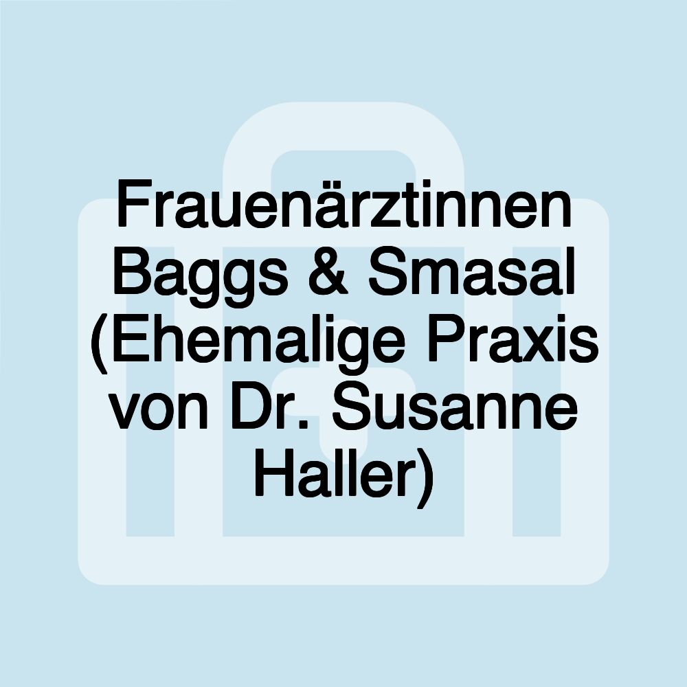 Frauenärztinnen Baggs & Smasal (Ehemalige Praxis von Dr. Susanne Haller)