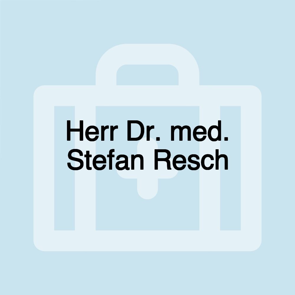 Herr Dr. med. Stefan Resch