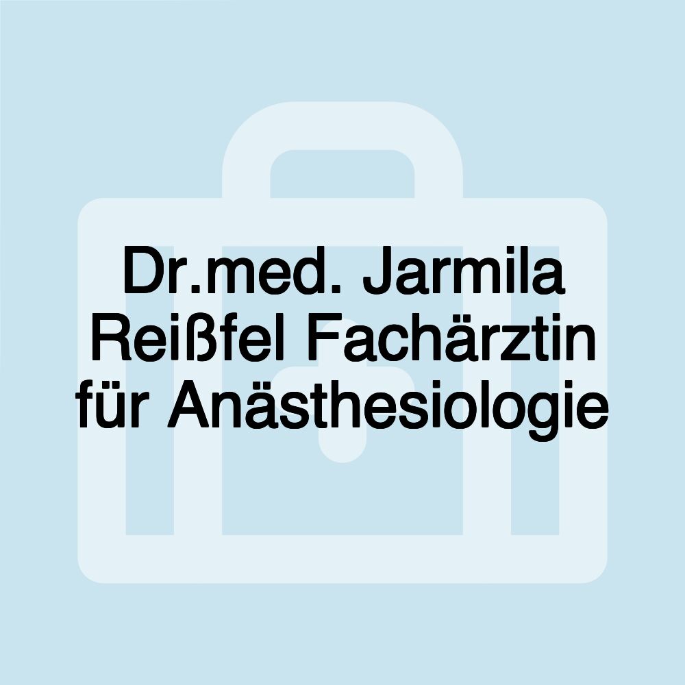 Dr.med. Jarmila Reißfel Fachärztin für Anästhesiologie