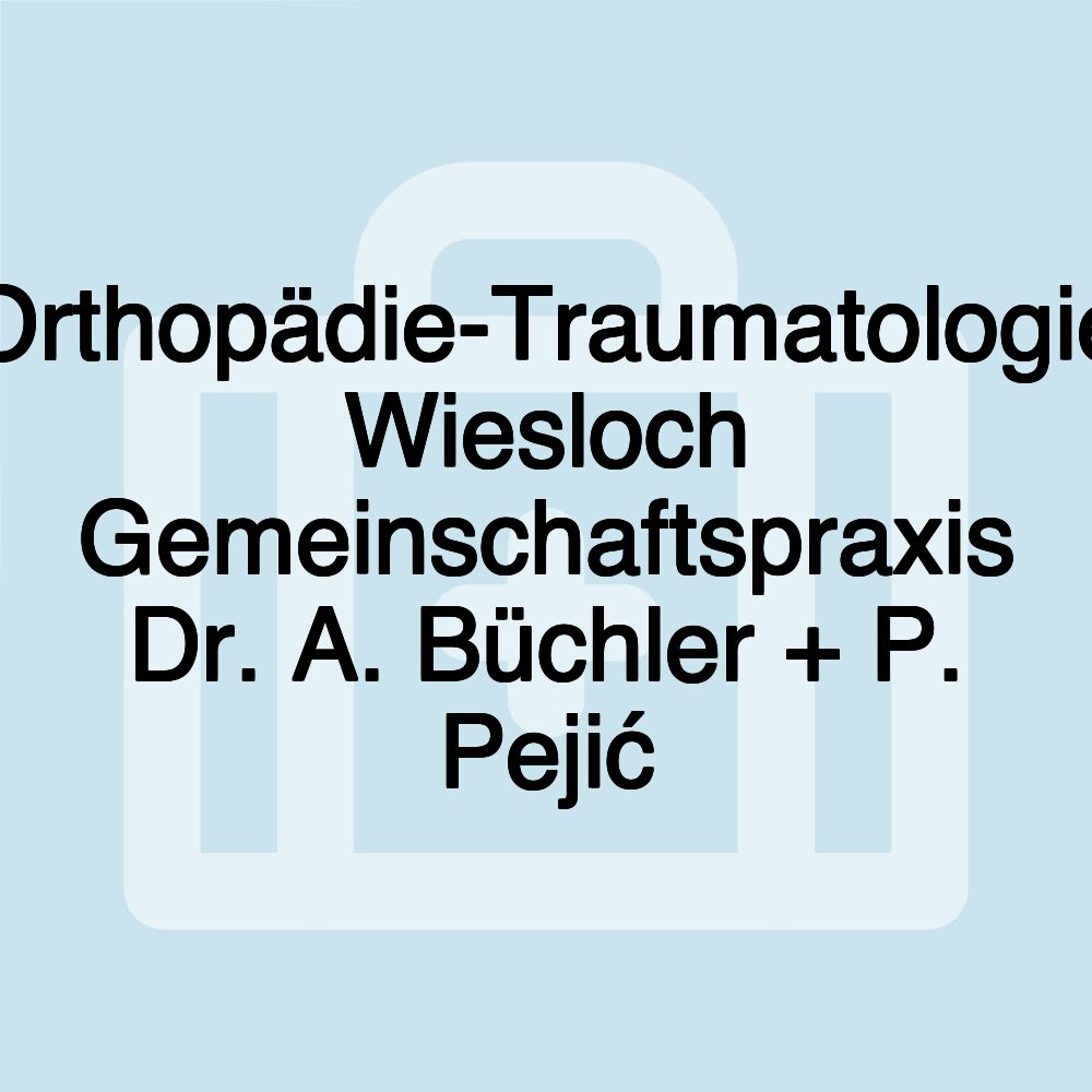 Orthopädie-Traumatologie Wiesloch Gemeinschaftspraxis Dr. A. Büchler + P. Pejić