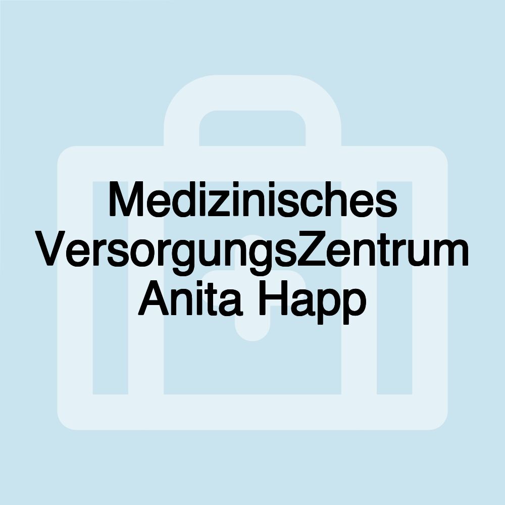 Medizinisches VersorgungsZentrum Anita Happ