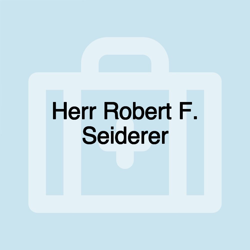 Herr Robert F. Seiderer