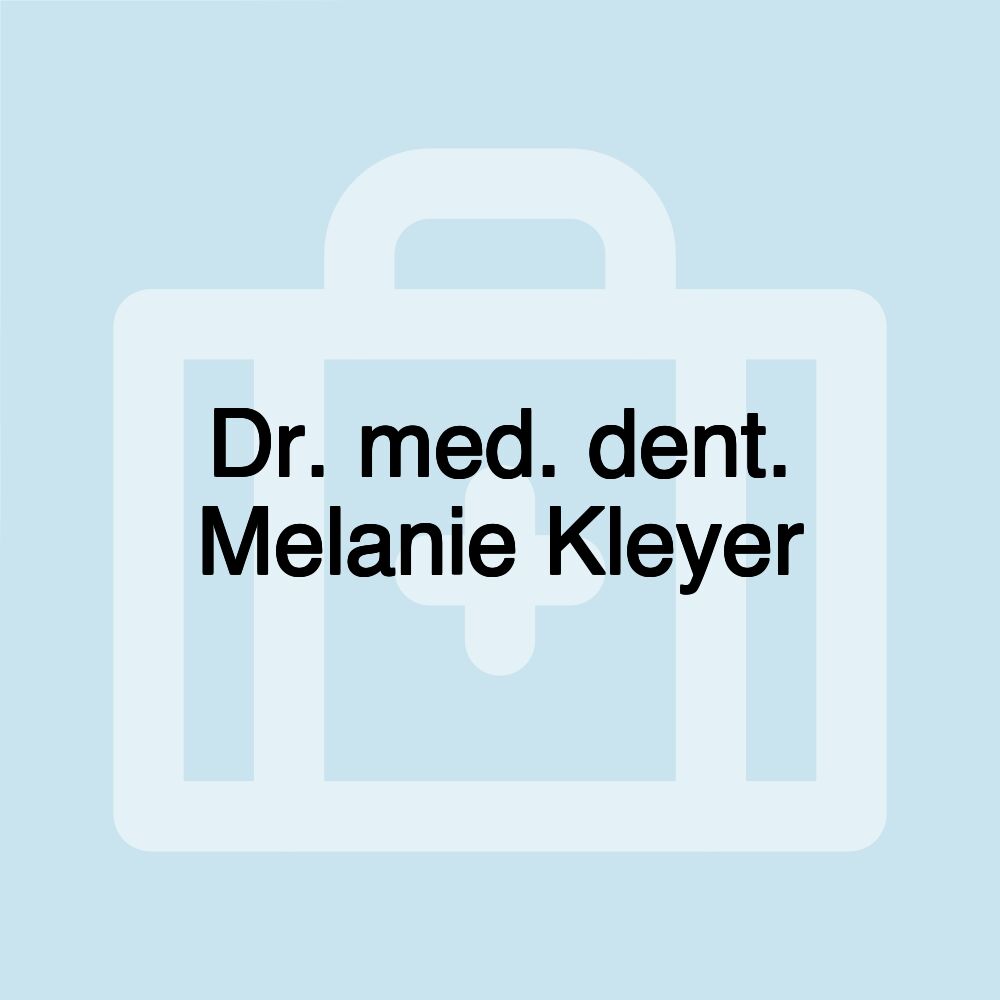 Dr. med. dent. Melanie Kleyer