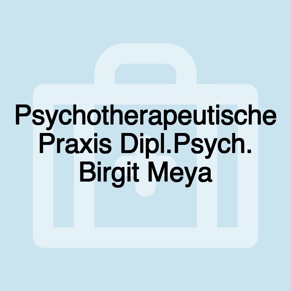 Psychotherapeutische Praxis Dipl.Psych. Birgit Meya