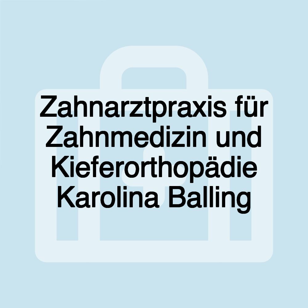 Zahnarztpraxis für Zahnmedizin und Kieferorthopädie Karolina Balling