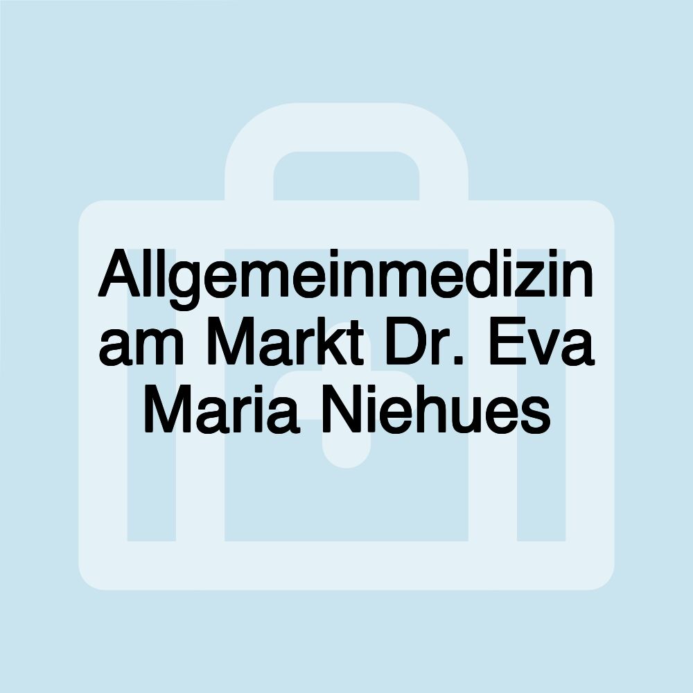 Allgemeinmedizin am Markt Dr. Eva Maria Niehues