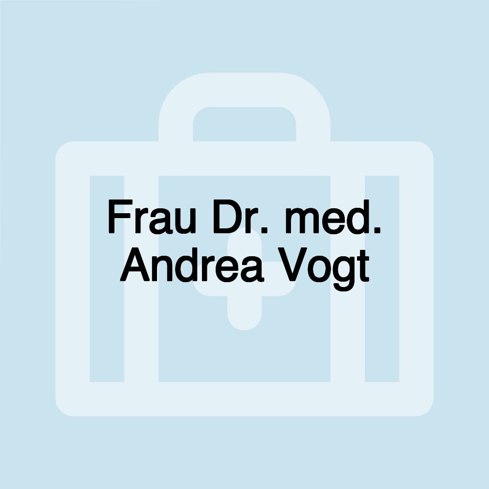 Frau Dr. med. Andrea Vogt