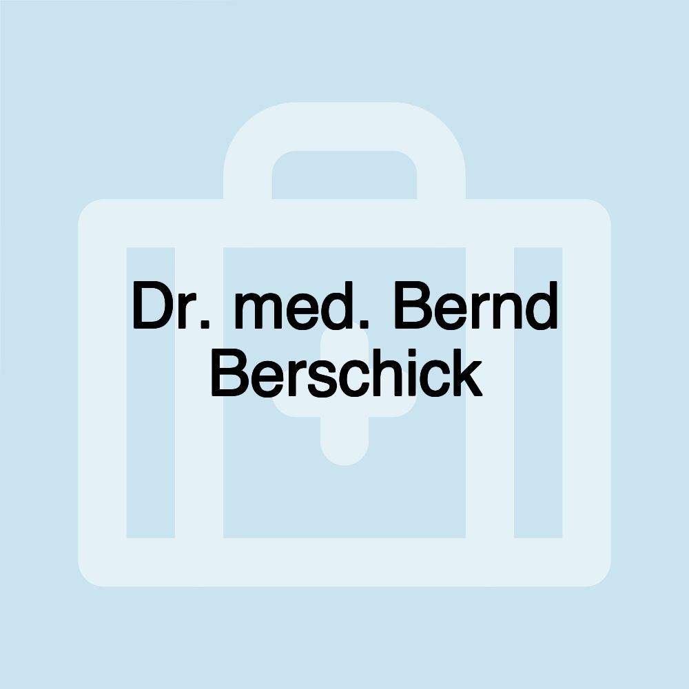 Dr. med. Bernd Berschick