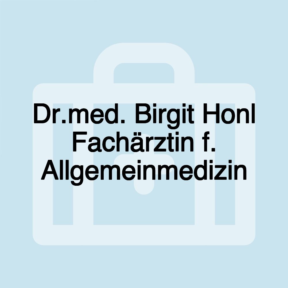 Dr.med. Birgit Honl Fachärztin f. Allgemeinmedizin