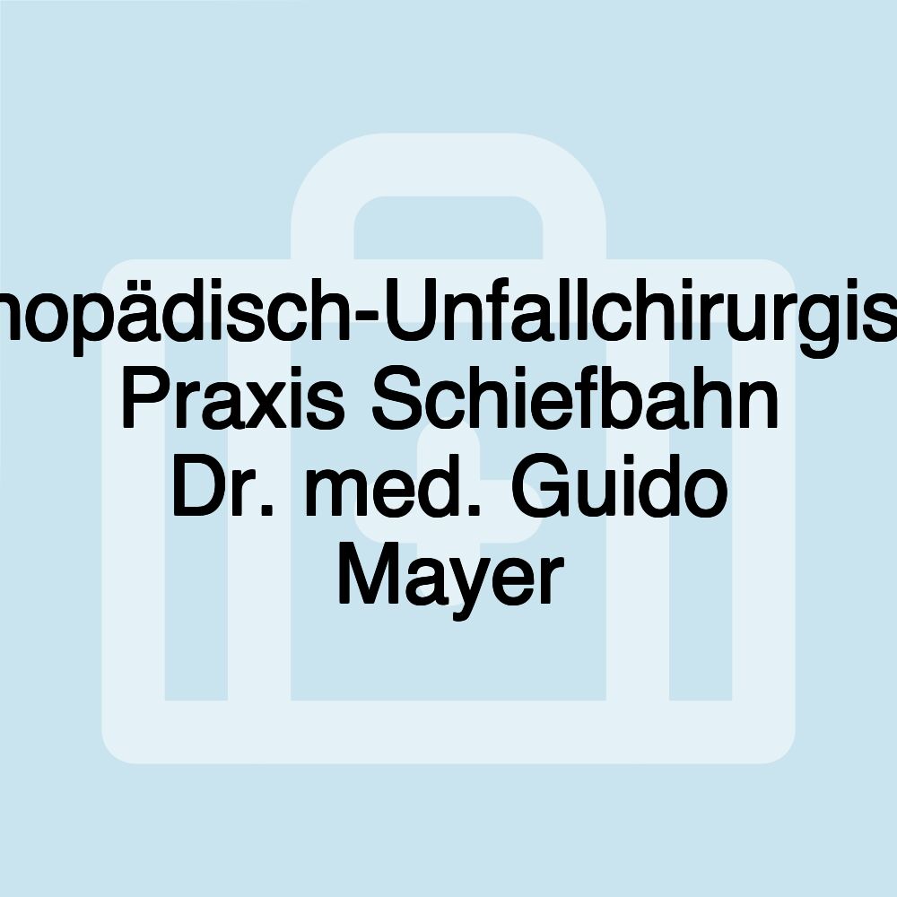 Orthopädisch-Unfallchirurgische Praxis Schiefbahn Dr. med. Guido Mayer