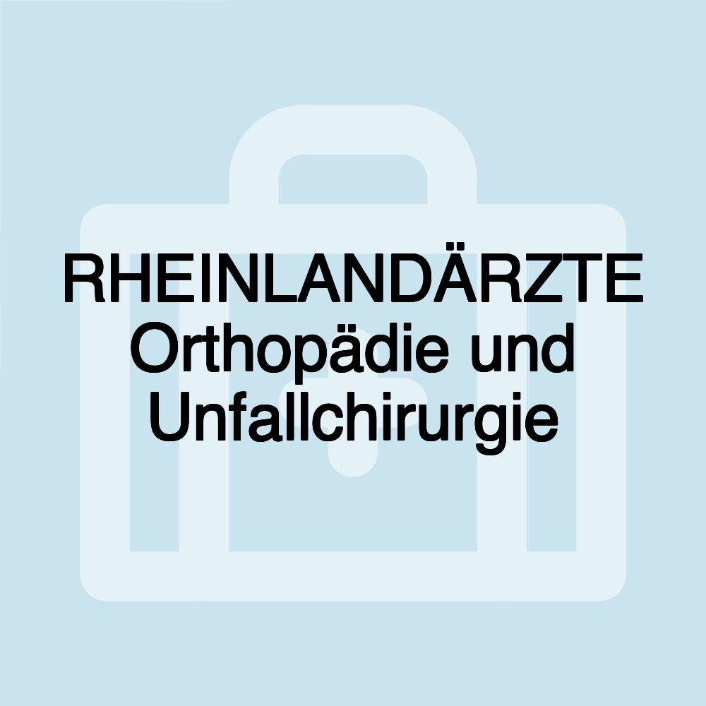 RHEINLANDÄRZTE Orthopädie und Unfallchirurgie