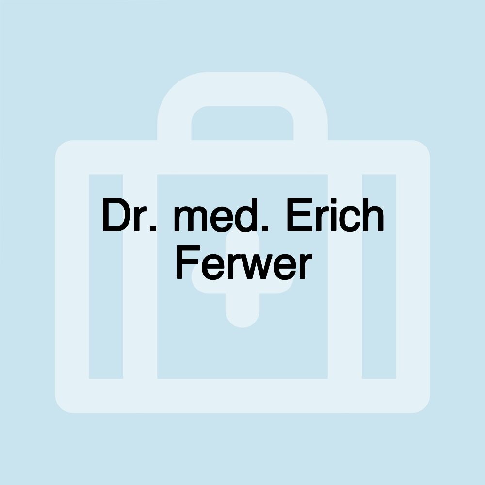 Dr. med. Erich Ferwer