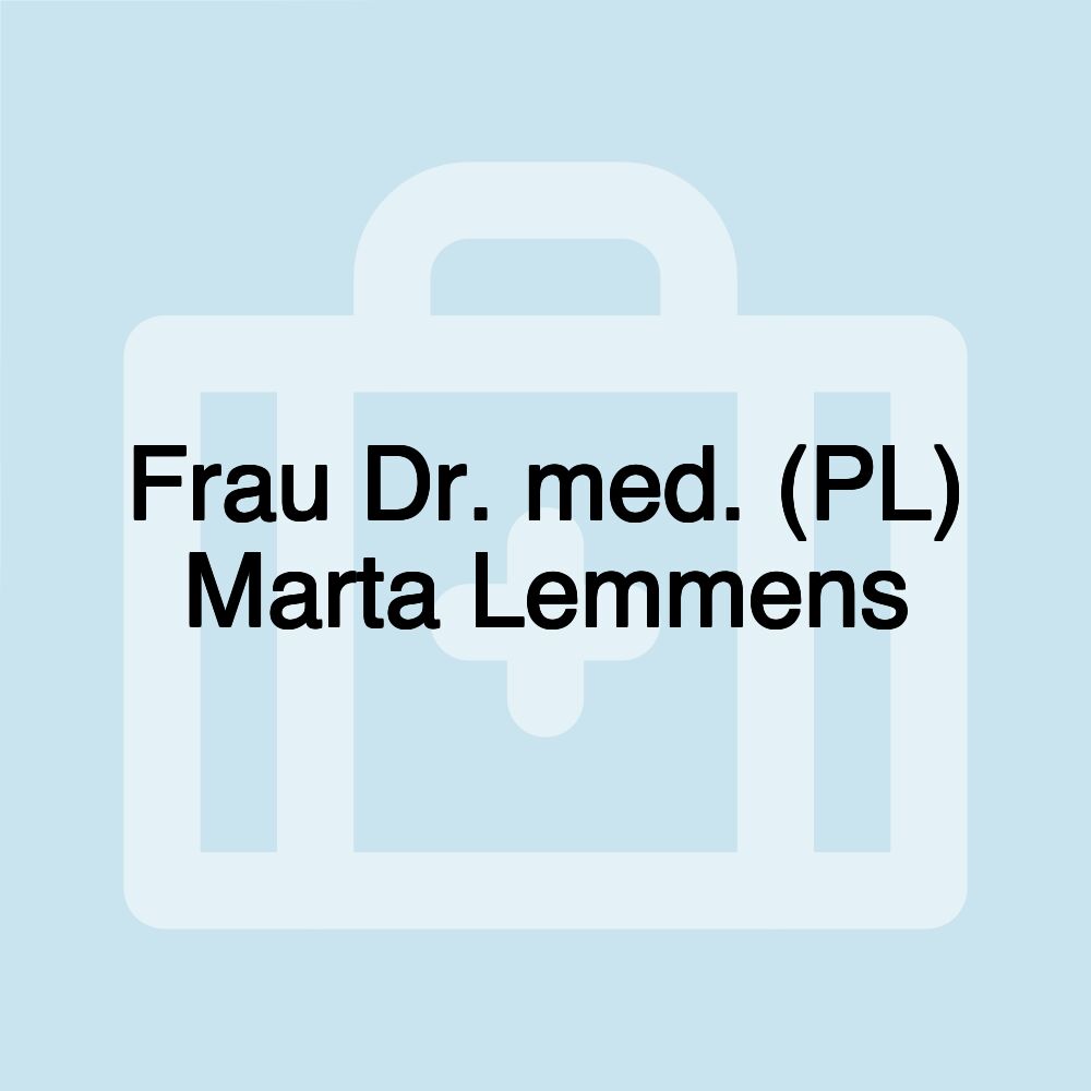 Frau Dr. med. (PL) Marta Lemmens