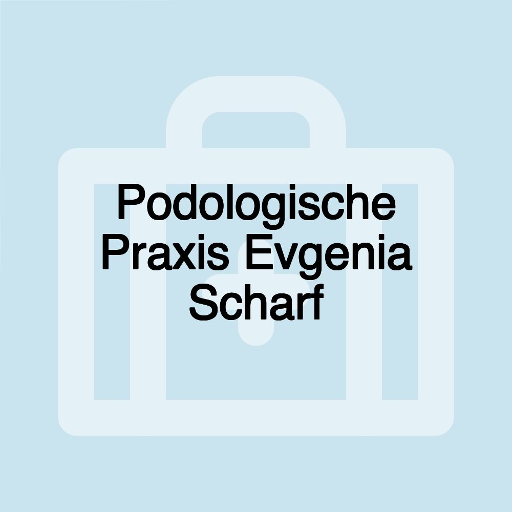 Podologische Praxis Evgenia Scharf