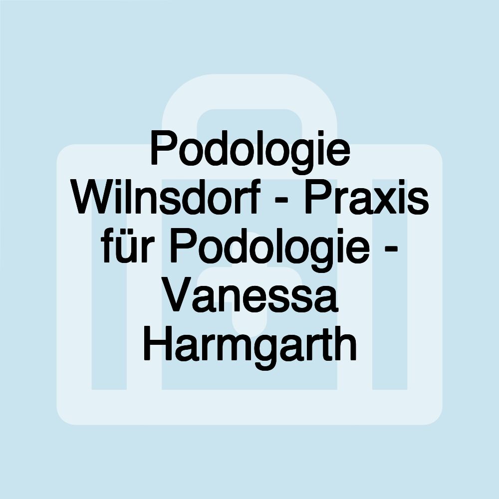 Podologie Wilnsdorf - Praxis für Podologie - Vanessa Harmgarth