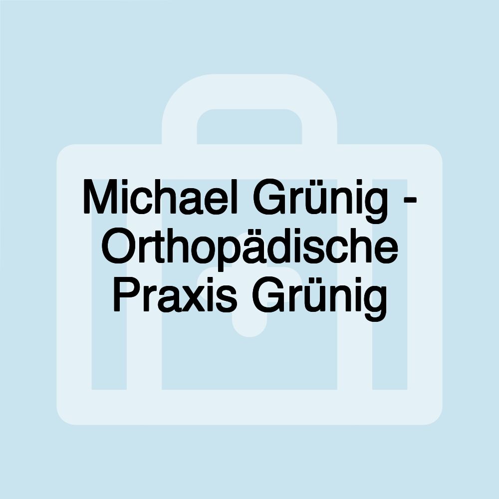 Michael Grünig - Orthopädische Praxis Grünig