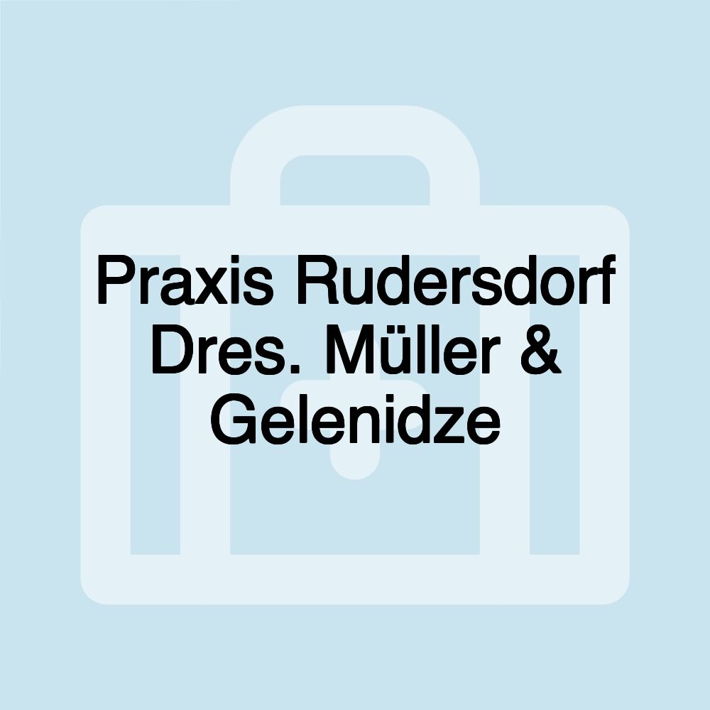 Praxis Rudersdorf Dres. Müller & Gelenidze