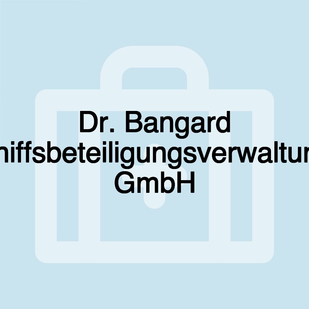 Dr. Bangard Schiffsbeteiligungsverwaltungs GmbH