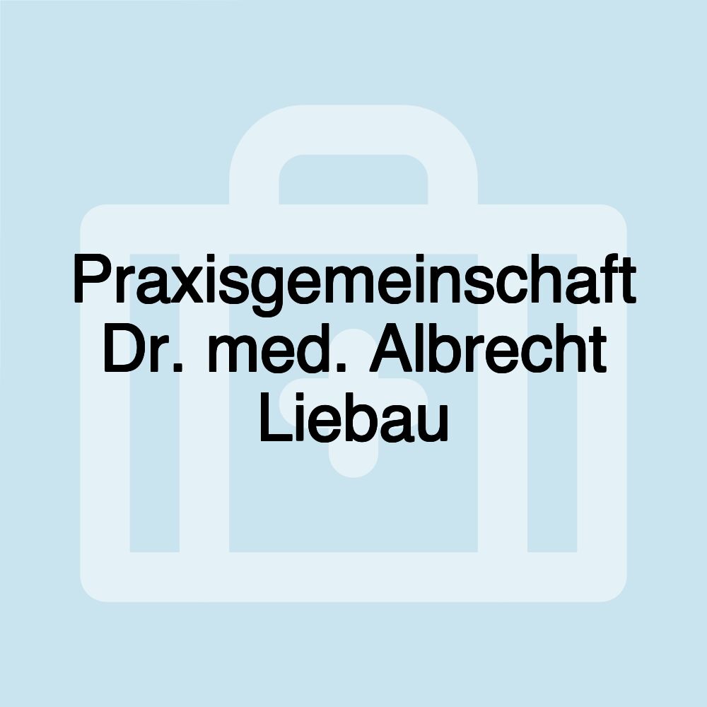 Praxisgemeinschaft Dr. med. Albrecht Liebau