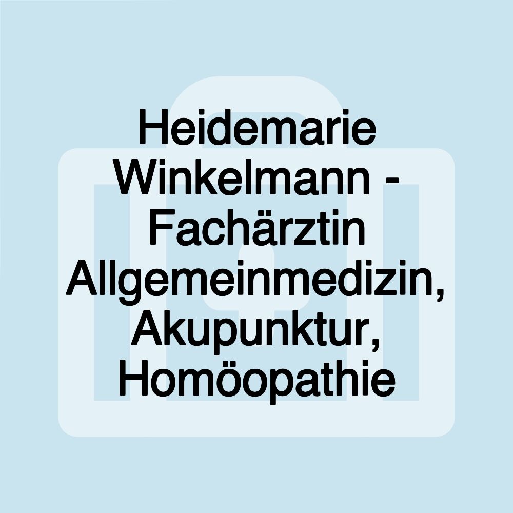 Heidemarie Winkelmann - Fachärztin Allgemeinmedizin, Akupunktur, Homöopathie