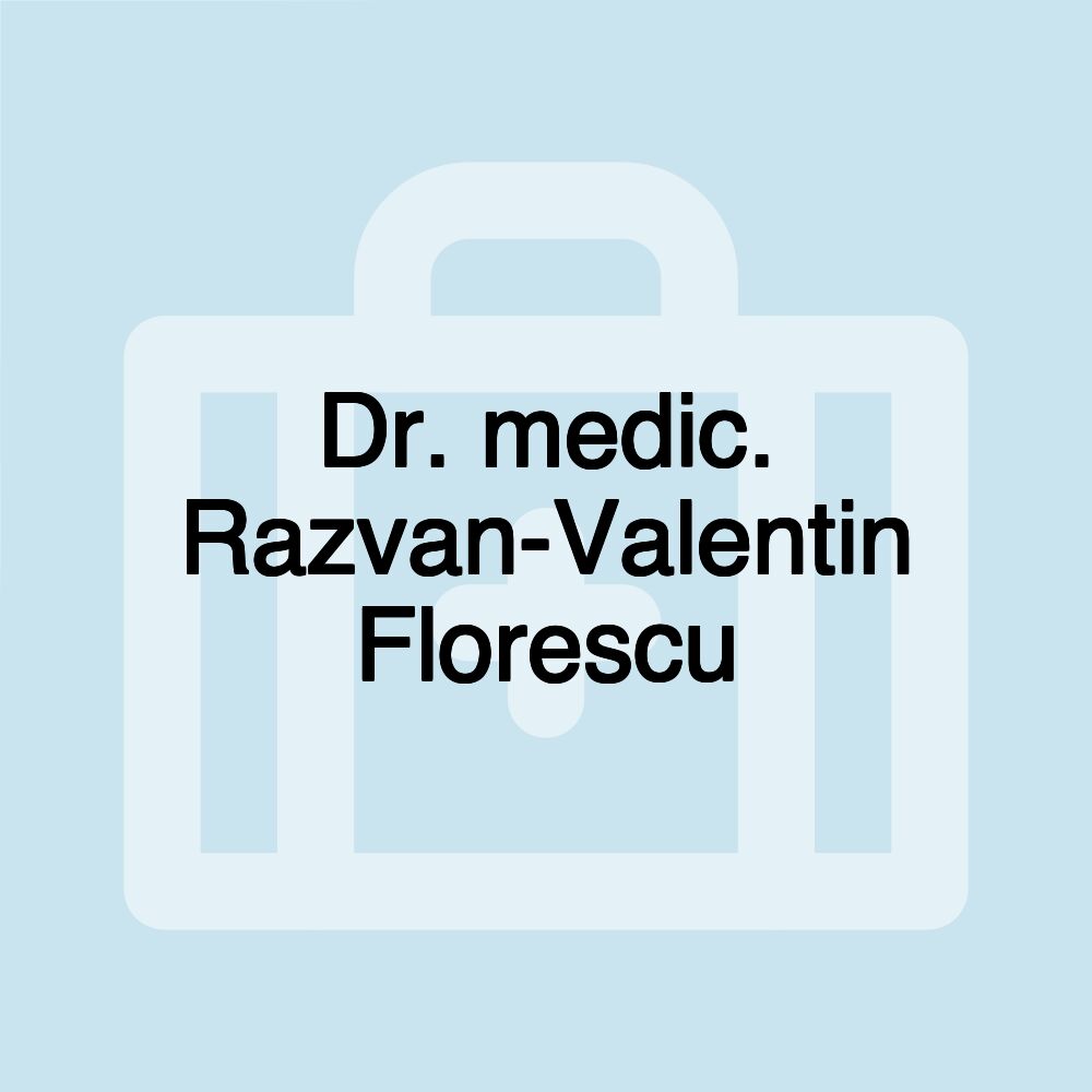 Dr. medic. Razvan-Valentin Florescu